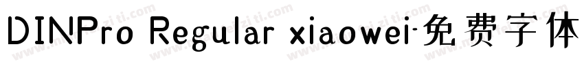 DINPro Regular xiaowei字体转换